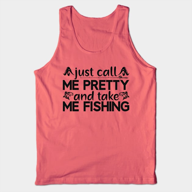 just call   me pretty and take me fishing Tank Top by busines_night